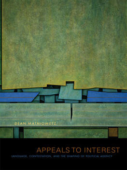 Dean Mathiowetz - Appeals to Interest: Language, Contestation, and the Shaping of Political Agency