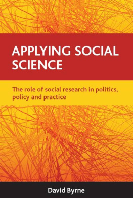David S. Byrne Applying Social Science: The Role of Social Research in Politics, Policy and Practice