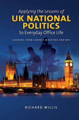 Richard Willis - Applying the Lessons of UK National Politics to Everyday Office Life: Learning From Cabinet Ministers and MPs