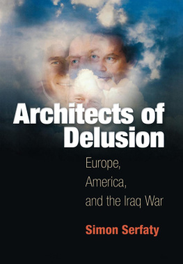 Simon Serfaty Architects of Delusion: Europe, America, and the Iraq War