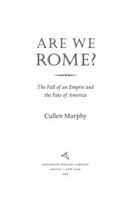 Cullen Murphy Are We Rome?: The Fall of an Empire and the Fate of America