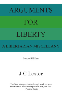 J. C. Lester Arguments for Liberty: A Libertarian Miscellany