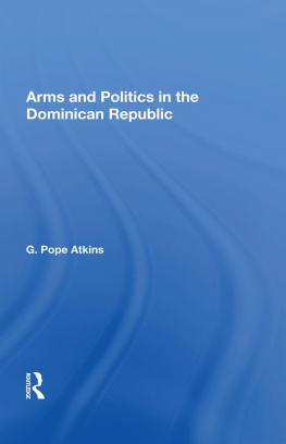 G. Pope Atkins - Arms and Politics in the Dominican Republic