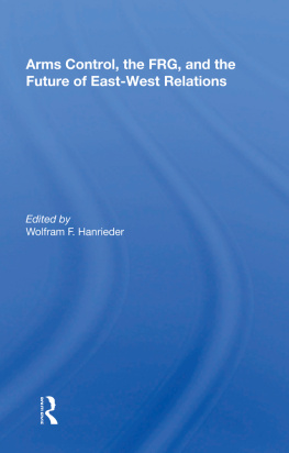 Wolfram F. Hanrieder - Arms Control, the FRG, and the Future of East-West Relations