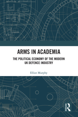 Elliot Murphy - Arms in Academia: The Political Economy of the Modern UK Defence Industry