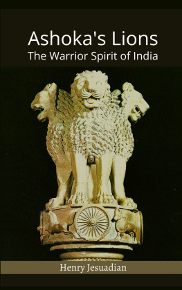 Henry Jesuadian - Ashokas Lions: The Warrior Spirit of India