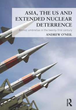 Andrew ONeil - Asia, the US and Extended Nuclear Deterrence: Atomic Umbrellas in the Twenty-First Century