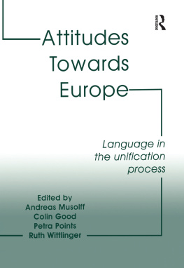 Colin Good Attitudes Towards Europe: Language in the Unification Process