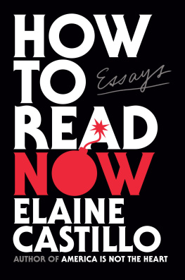 Elaine Castillo How to Read Now : Essays