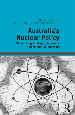 Michael E. Clarke Australias Nuclear Policy: Reconciling Strategic, Economic and Normative Interests