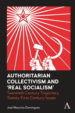 Jose Mauricio Domingues Authoritarian Collectivism and Real Socialism: Twentieth Century Trajectory, Twenty-First Century Issues