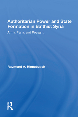 Raymond A. Hinnebusch Authoritarian Power and State Formation in Ba`thist Syria: Army, Party, and Peasant