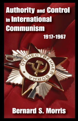 Bernard S. Morris - Authority and Control in International Communism: 1917-1967