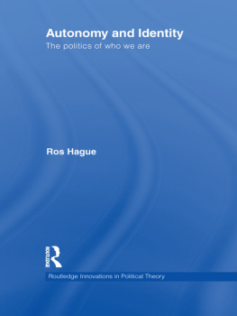 Ros Hague Autonomy and Identity: The Politics of Who We Are.