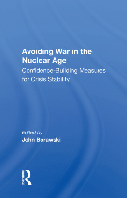 John Borawski - Avoiding War in the Nuclear Age: Confidence-Building Measures for Crisis Stability