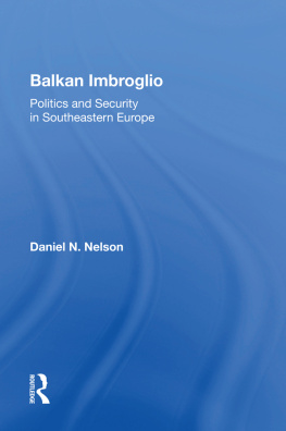 Daniel N. Nelson - Balkan Imbroglio: Politics and Security in Southeastern Europe