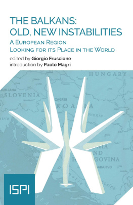 Giorgio Fruscione - The Balkans: Old, New Instabilities: A European Region Looking for Its Place in the World