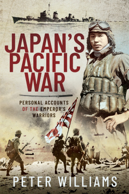 Peter Williams Japans Pacific War: Personal Accounts of the Emperors Warriors