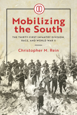 Christopher M. Rein - Mobilizing the South: The Thirty-First Infantry Division, Race, and World War II