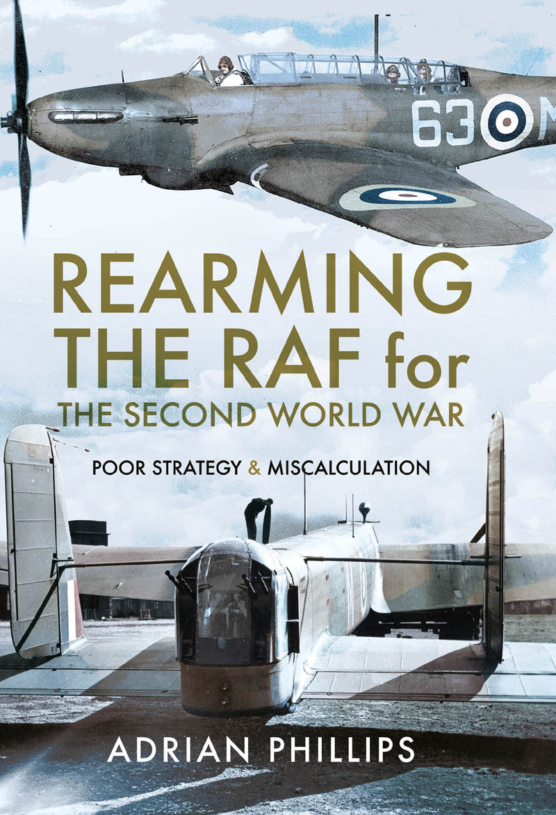 REARMING THE RAF FOR THE SECOND WORLD WAR A detailed and highly readable - photo 1