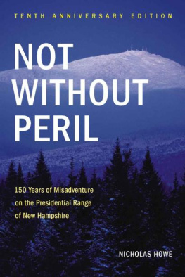 Nicholas S. Howe - Not Without Peril, Tenth Anniversary Edition: 150 Years of Misadventure on the Presidential Range of New Hampshire