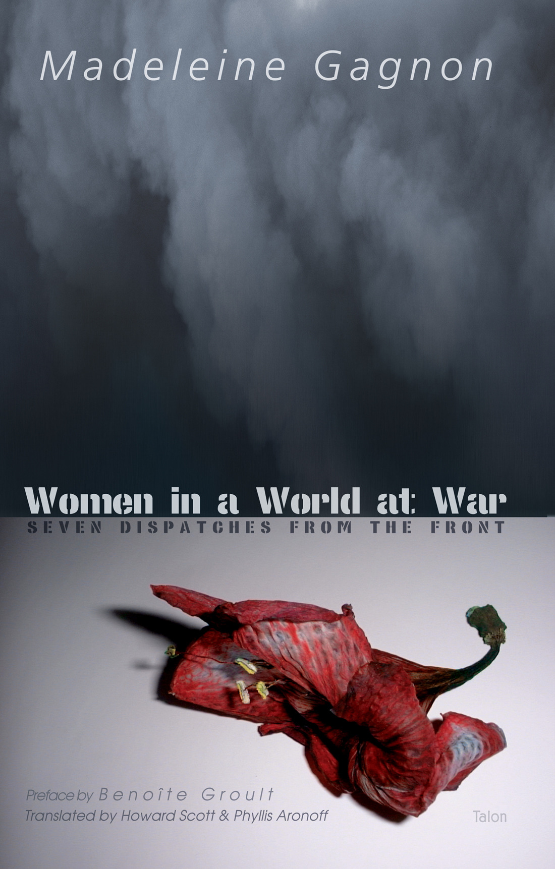 WOMEN IN A WORLD AT WAR SEVEN DISPATCHES FROM THE FRONT Madeleine Gagnon - photo 1