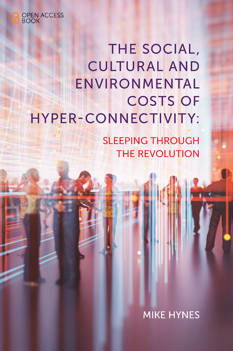 The Social Cultural and Environmental Costs of Hyper-Connectivity The - photo 1