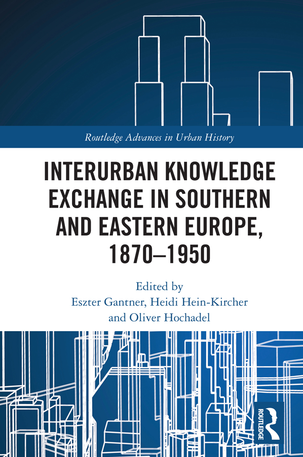 Interurban Knowledge Exchange in Southern and Eastern Europe 18701950 Around - photo 1