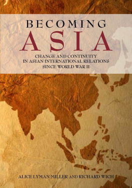 Alice Lyman Miller Becoming Asia: Change and Continuity in Asian International Relations Since World War II