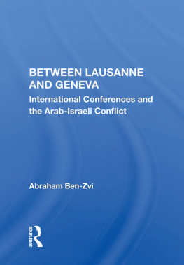 Abraham Ben-Zvi Between Lausanne and Geneva: International Conferences and the Arab-Israeli Conflict