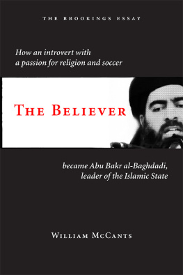 William McCants - The Believer: How an Introvert With a Passion for Religion and Soccer Became Abu Bakr Al-Baghdadi, Leader of the Islamic State