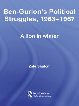 Zaky Shalom - Ben-Gurions Political Struggles, 1963-1967: A Lion in Winter