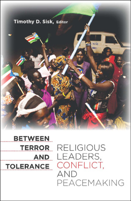 Timothy D. Sisk Between Terror and Tolerance: Religious Leaders, Conflict, and Peacemaking