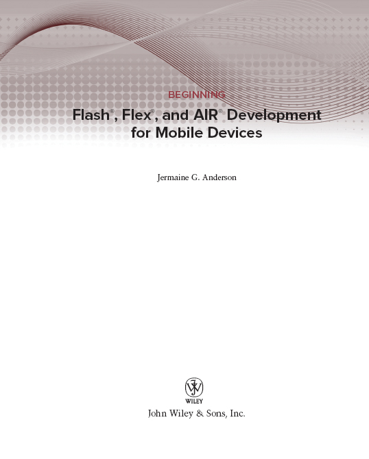 Beginning Flash Flex and AIR Development for Mobile Devices Published by - photo 2