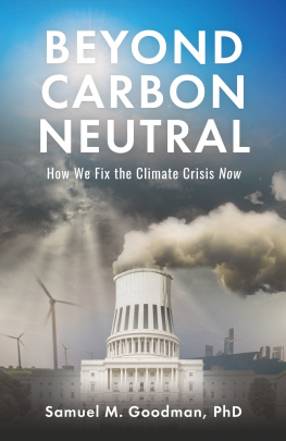 Samuel M. Goodman - Beyond Carbon Neutral: How We Fix the Climate Crisis Now