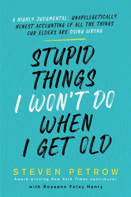 Steven Petrow - Stupid Things I Wont Do When I Get Old