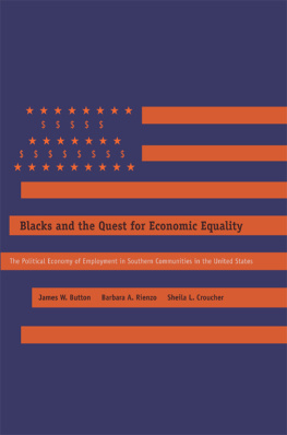 James W. Button Blacks and the Quest for Economic Equality: The Political Economy of Employment in Southern Communities in the United States