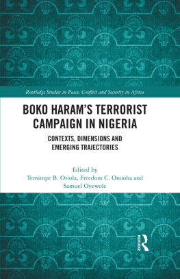 Temitope B. Oriola Boko Harams Terrorist Campaign in Nigeria: Contexts, Dimensions and Emerging Trajectories