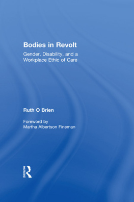 Ruth OBrien Bodies in Revolt: Gender, Disability, and a Workplace Ethic of Care