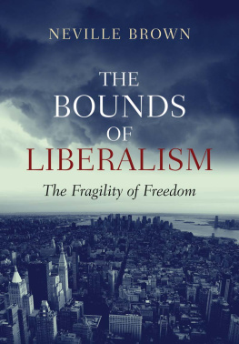 Neville Brown - The Bounds of Liberalism: The Fragility of Freedom