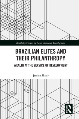 Jessica Sklair - Brazilian Elites and Their Philanthropy: Wealth at the Service of Development