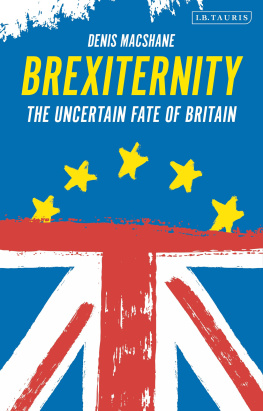 Denis MacShane Brexiternity: The Uncertain Fate of Britain