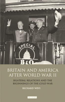Richard Wevill - Britain and America After World War II: Bilateral Relations and the Beginnings of the Cold War