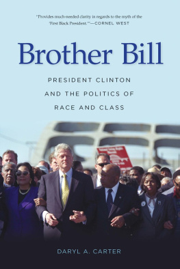 Daryl A. Carter Brother Bill: President Clinton and the Politics of Race and Class