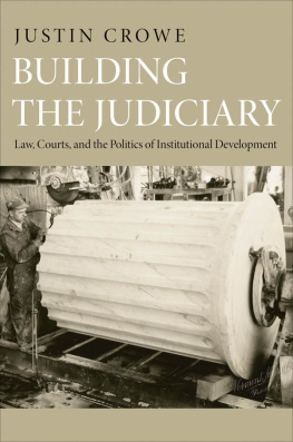 Justin Crowe - Building the Judiciary: Law, Courts, and the Politics of Institutional Development