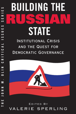 Valerie Sperling - Building the Russian State: Institutional Crisis and the Quest for Democratic Governance