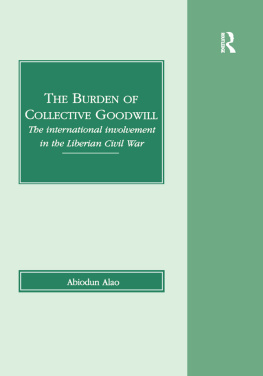 Abiodun Alao - The Burden of Collective Goodwill: The International Involvement in the Liberian Civil War