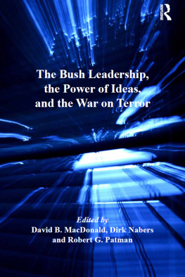 David B. MacDonald - The Bush Leadership, the Power of Ideas, and the War on Terror