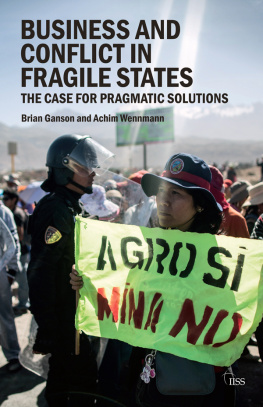 Brian Ganson Business and Conflict in Fragile States: The Case for Pragmatic Solutions