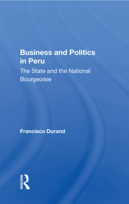 Francisco Durand Business and Politics in Peru: The State and the National Bourgeoisie